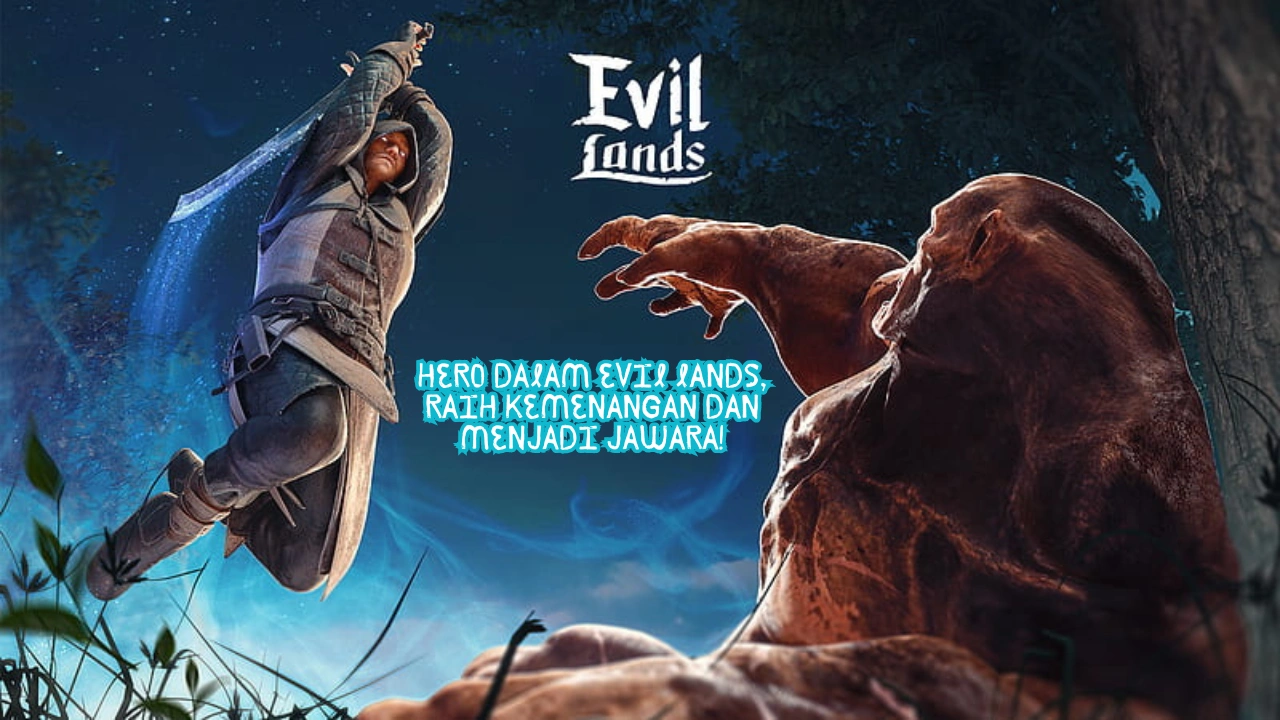 Hero dalam Evil Lands, Raih Kemenangan dan Menjadi Jawara!