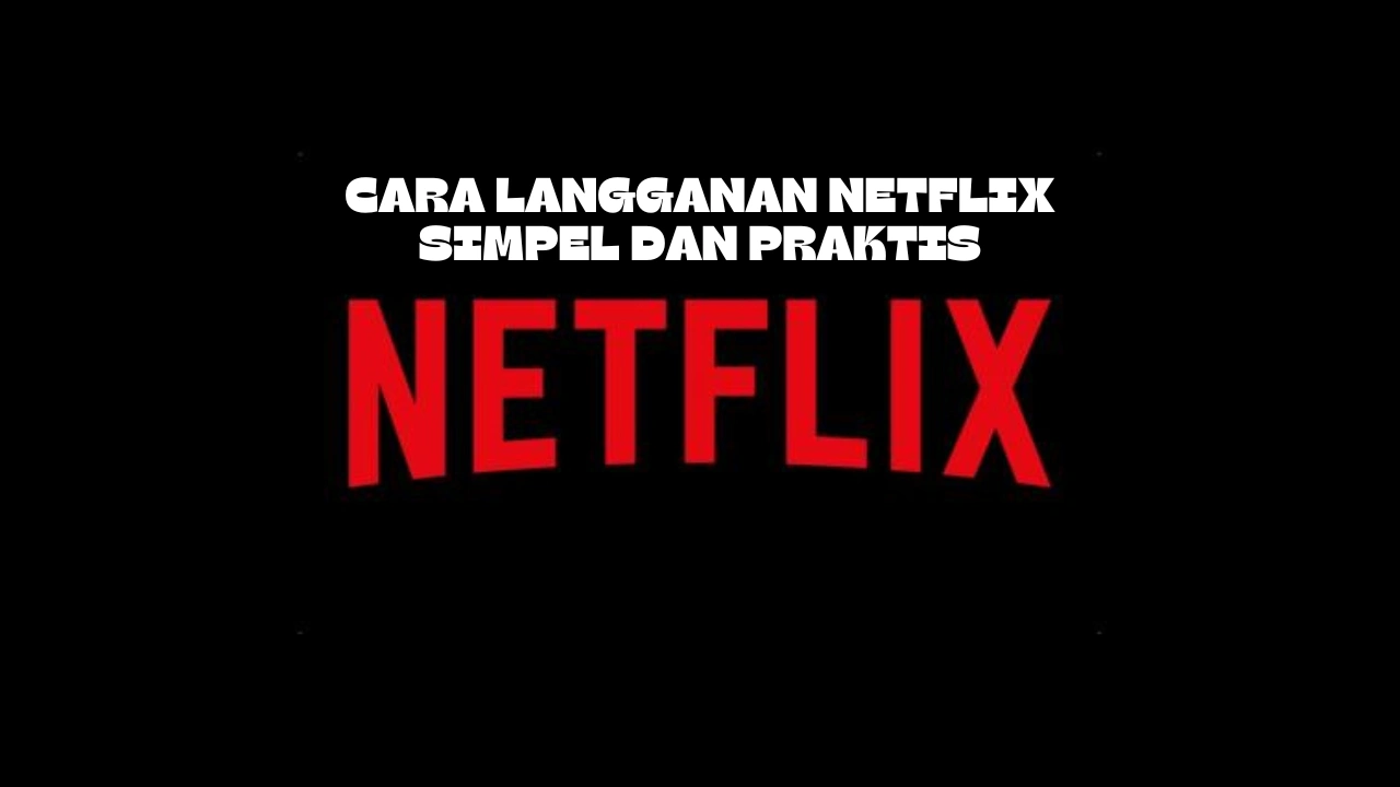 Cara-Langganan-Netflix