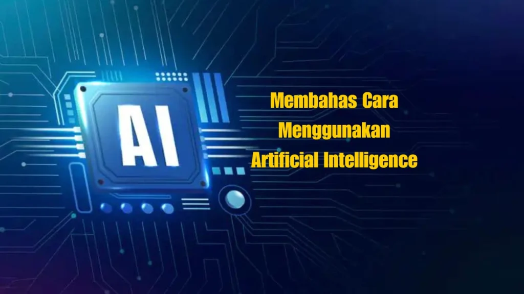 Cara-Menggunakan-Artificial-Intelligence