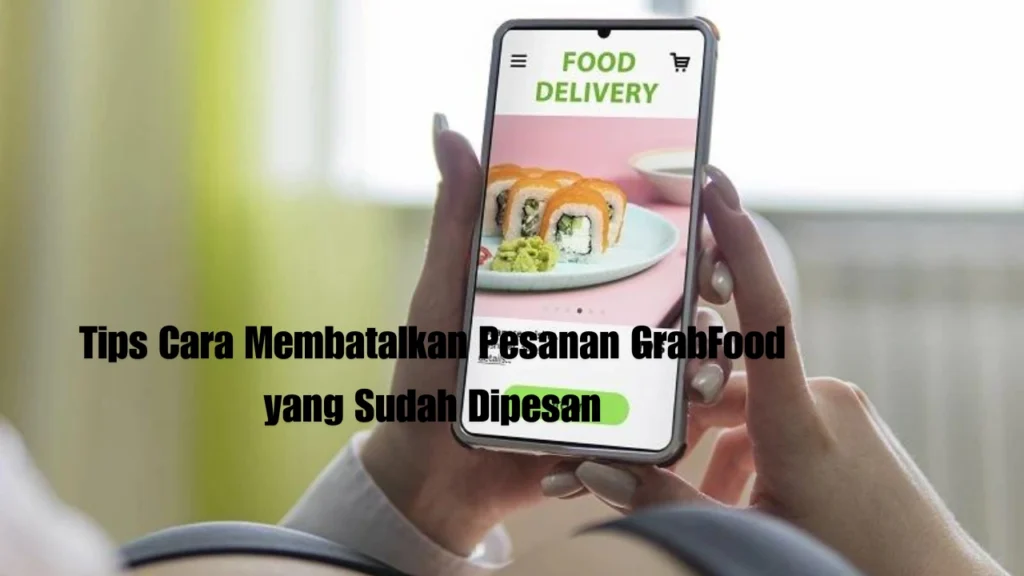 Cara-Membatalkan-Pesanan-GrabFood-yang-Sudah-Dipesan